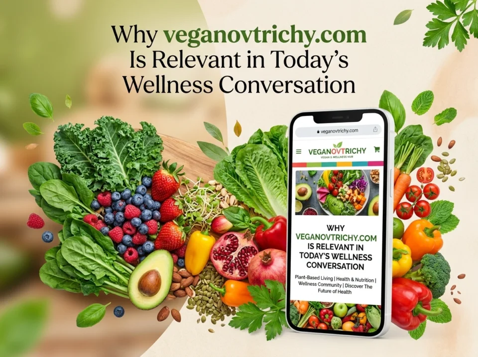 Why veganovtrichy.com Is Relevant in Today’s Wellness Conversation